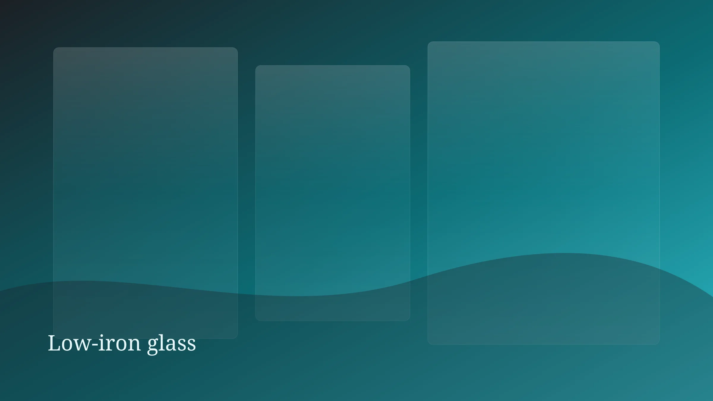 Very clear aqua-white glass planes suggesting low-iron substrate